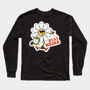 Stay Weird, Groovy Sarcastic Mood Long Sleeve T-Shirt